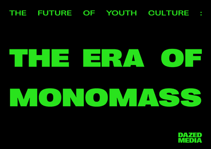 the_era_of_monomass_a_dazed_media_report.pdf