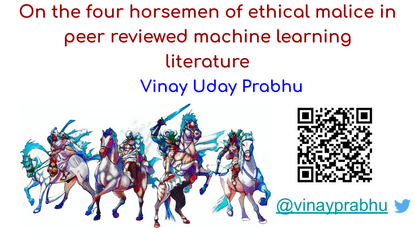 On the four horsemen of ethical malice in peer reviewed machine learning literature - Vinay Prabhu