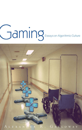 Gaming_-Essays-on-Algorithmic-Culture-Alexander-R.-Galloway.pdf