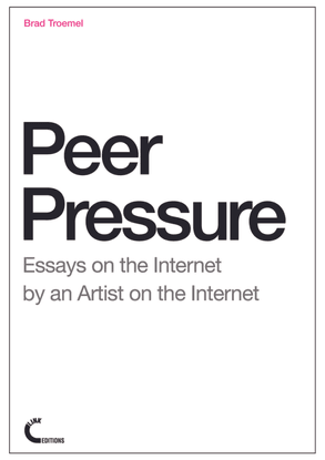 brad_troemel_peer_pressure_link_editions_2011.pdf