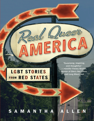 Real Queer America: LGBT Stories from Red States - Samantha Allen