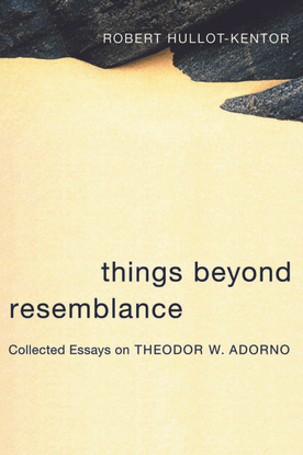 robert-hullot-kentor-things-beyond-resemblance-collected-essays-on-theodor-w.-adorno.pdf