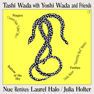 Tashi Wada with Yoshi Wada and Friends - Nue Remixes: Laurel Halo / Julia Holter