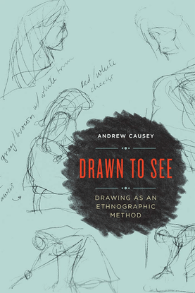 andrew-causey-drawn-to-see_-drawing-as-an-ethnographic-method-university-of-toronto-press-2016-.pdf