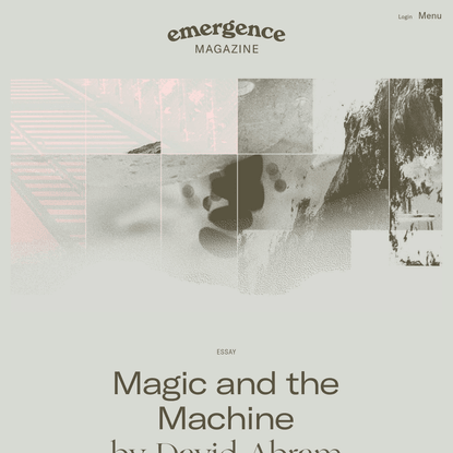 Magic and the Machine - Emergence Magazine