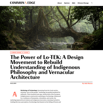 The Power of Lo-TEK: A Design Movement to Rebuild Understanding of Indigenous Philosophy and Vernacular Architecture