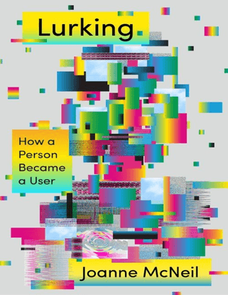 Lurking - How a Person Became a User - Joanne McNeil