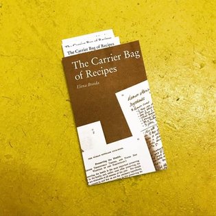 #new THE CARRIER BAG OF RECIPES by Elena Braida * Contributions by Manon Bachelier, Stéphanie Baechler, Anouck Beckers, Roma...