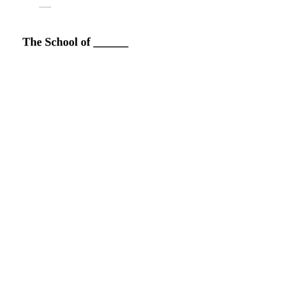 The School Of ___