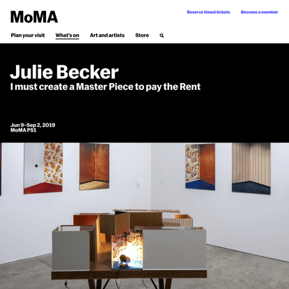 Julie Becker: I must create a Master Piece to pay the Rent | MoMA