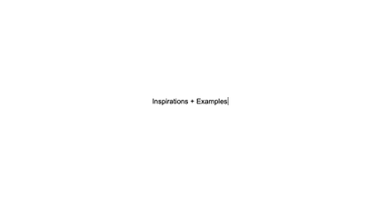 Inspirations + Examples