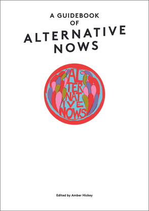 A Guidebook of Alternative Nows