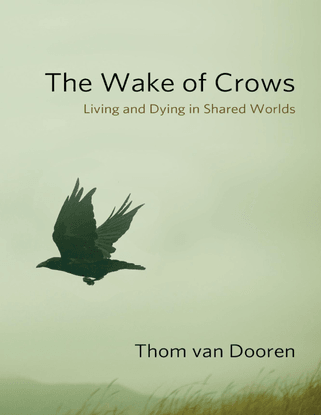 The Wake of Crows - Living and Dying in Shared Worlds - Thom van Dooren