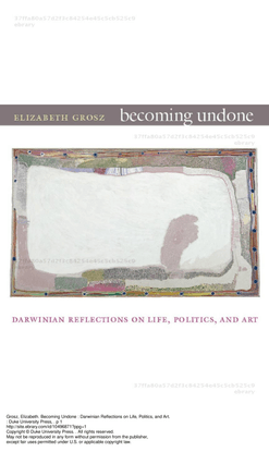 becoming-undone-darwinian-reflections-on-life-politics-and-art-by-elizabeth-grosz-z-lib.org-.pdf