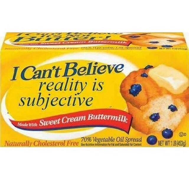 Reality believe. I can't believe its not Butter.