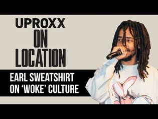 Earl Sweatshirt On Why 'Woke' Is Both Important And Oversaturated | UPROXX On Location