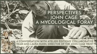 PERSPECTIVES - John Cage: A Mycological Foray