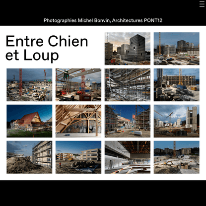 Entre Chien et Loup, Photographies Michel Bonvin et Architectures Pont 12