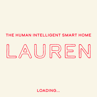 LAUREN: THE HUMAN INTELLIGENT SMART HOME