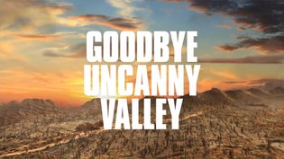 Goodbye Uncanny Valley