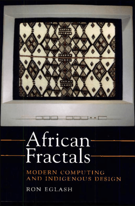 African Fractals: modern computing and indigenous design - Ron Eglash