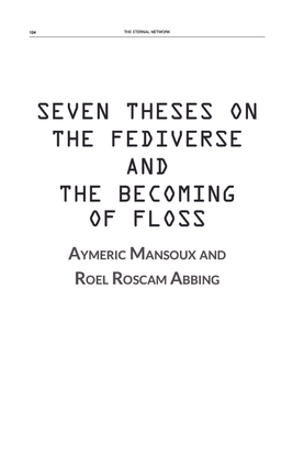 mansoux_aymeric_abbing_roel_roscam_2020_seven_theses_on_the_fediverse_and_the_becoming_of_floss.pdf