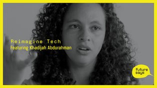 Reimagine Tech (featuring Khadijah Abdurahman)