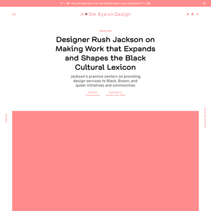 Designer Rush Jackson on Making Work that Expands and Shapes the Black Cultural Lexicon