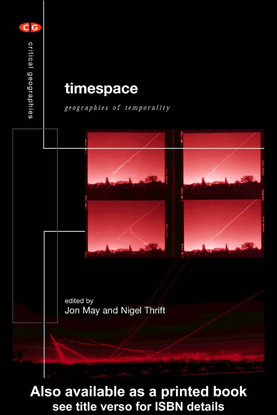 Timespace: geographies of temporality, Jon May and Nigel Thrift