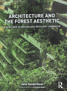 Jana Vander Goot, Architecture and the Forest Aesthetic