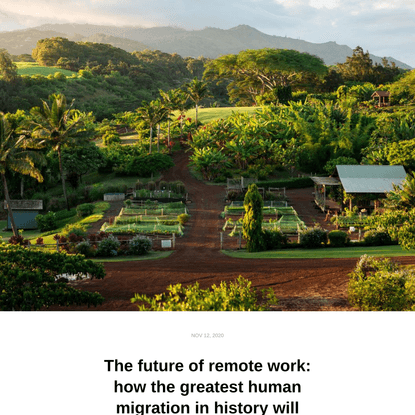 The future of remote work: how the greatest human migration in history will happen in the next ten years
