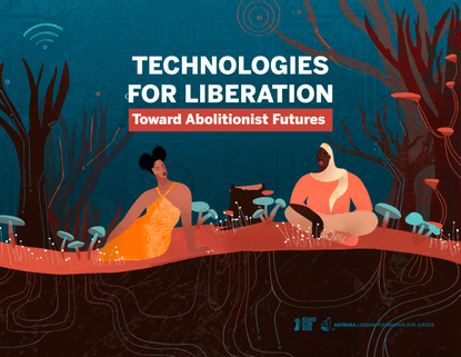 Technologies For Liberation - Toward Abolitionist Futures