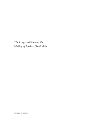 The Long Partition and the Making of Modern South Asia