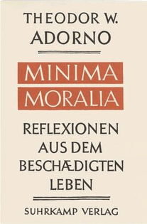 Minima Moralia - Theodor Adorno (1951)