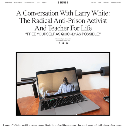 A Conversation With Larry White: The Radical Anti-Prison Activist And Teacher For Life | SSENSE