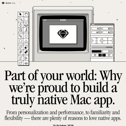 Part of your world: Why we’re proud to build a truly native Mac app