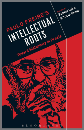 robert-lake-paulo-freires-intellectual-roots-toward-historicity-in-praxis.pdf