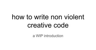 how to write non violent creative code