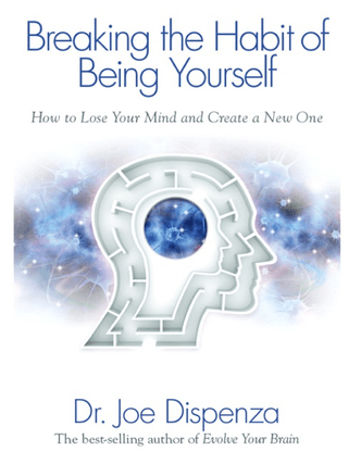 dr-joe-dispenza-breaking-the-habit-of-being-yourself-how-to-lose-your-mind-and-create-a-new-one-2012-.pdf