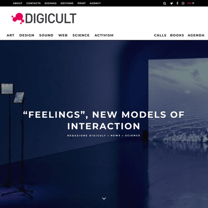 “Feelings”, new models of interaction • Digicult | Digital Art, Design and Culture
