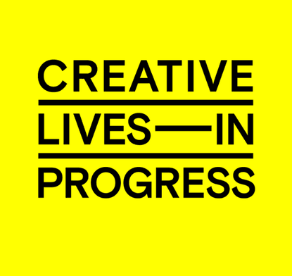 Creative Lives in Progress