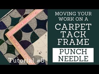 Moving Work On A Carpet Tack Frame