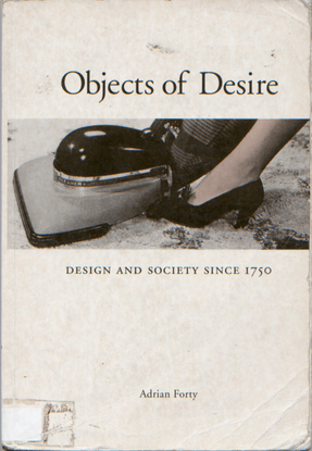 Objects of Desire: Design and Society Since 1970 by Adrian Forty
