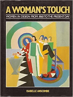 A Woman's Touch: Women in Design from 1860 to the Present Day by Isabelle Anscombe
