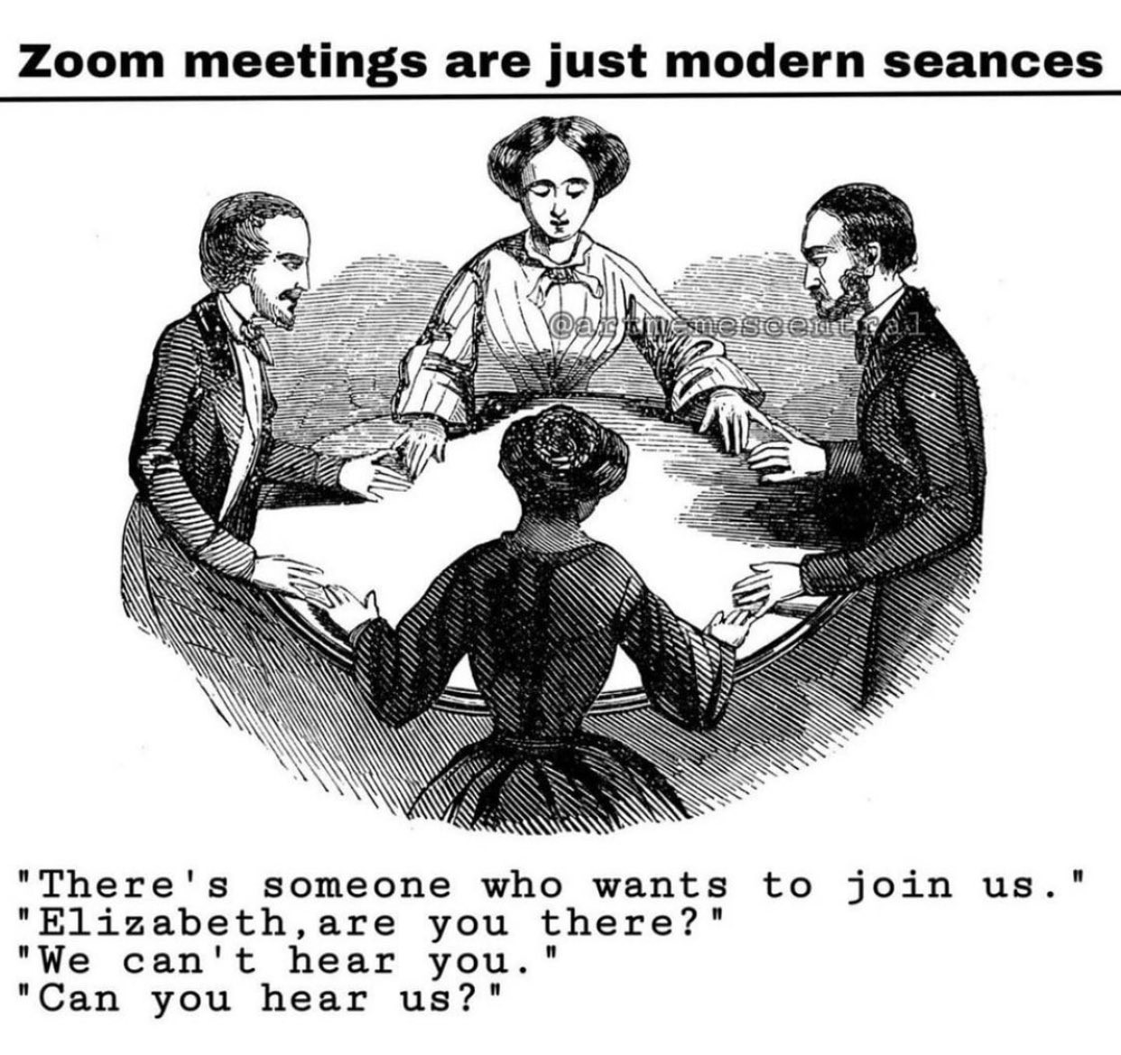 Zoom meetings are just modern seances