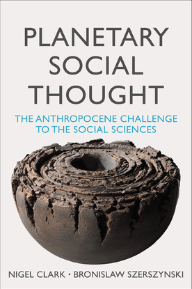 nigel-clark-bronislaw-szerszynski-planetary-social-thought_-the-anthropocene-challenge-to-the-social-sciences-2020-polity-li...