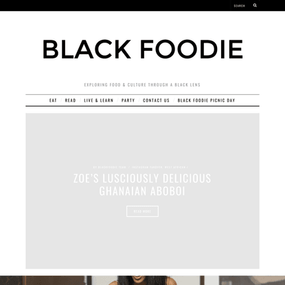 Black Foodie • Exploring Food & Culture Through A Black Lens