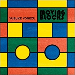 Moving Blocks, Yusuke Yonezu, 2011