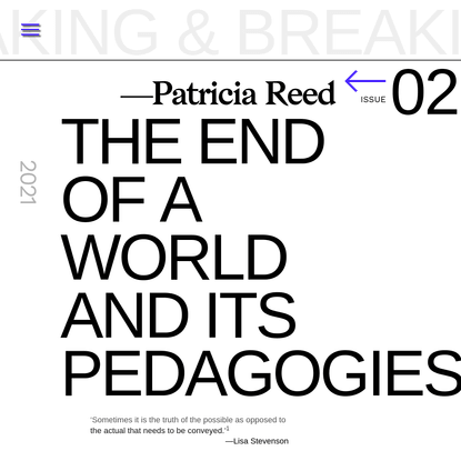 The End of a World and its Pedagogies | By: Patricia Reed | Making & Breaking