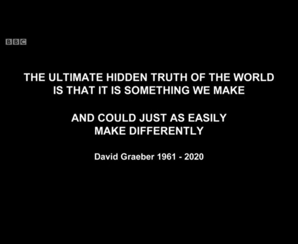 The ultimate hidden truth of the world is that it is something we make and could just as easily make differently